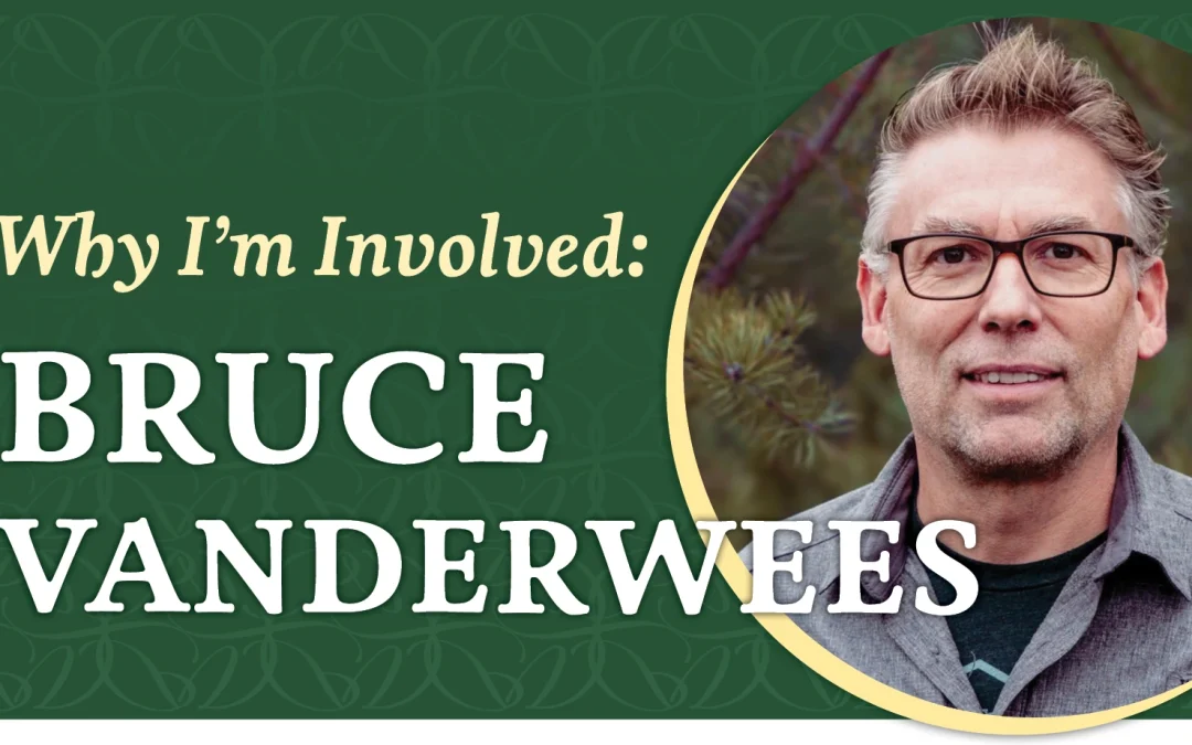 Why I’m Involved: Bruce Vanderwees